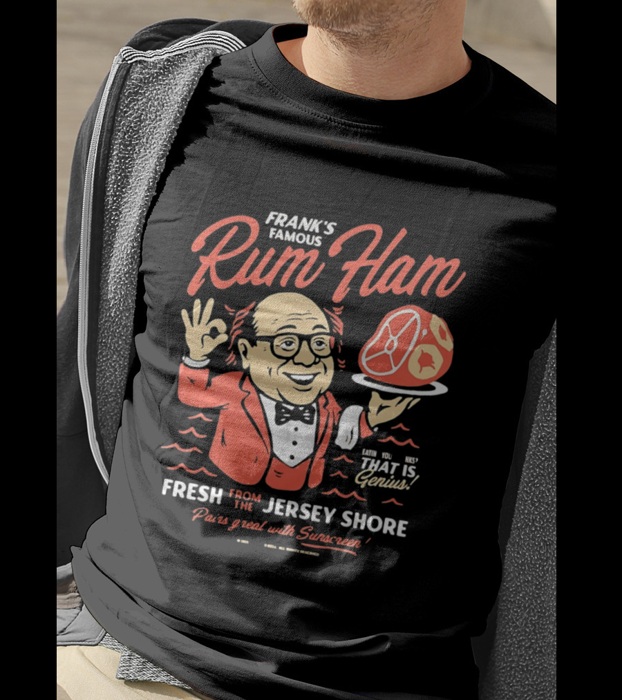 Frank's Famous Rum Ham Fresh From The Jersey Shore Genius Served With Suntan T-Shirt
