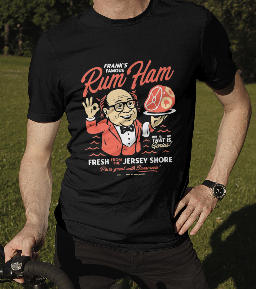 Frank's Famous Rum Ham Fresh From The Jersey Shore Genius Served With Suntan T-Shirt