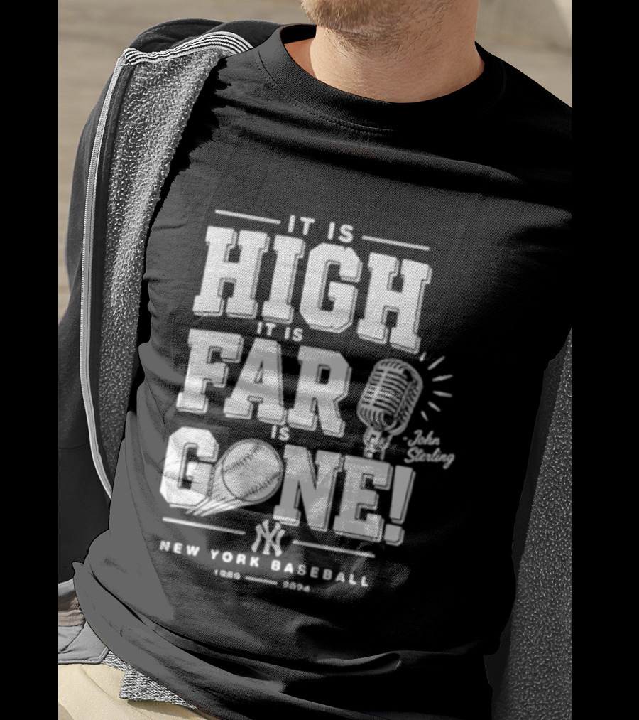 It Is High It Is Far It Is Gone New York Baseball John Sterling Yankees T-Shirt