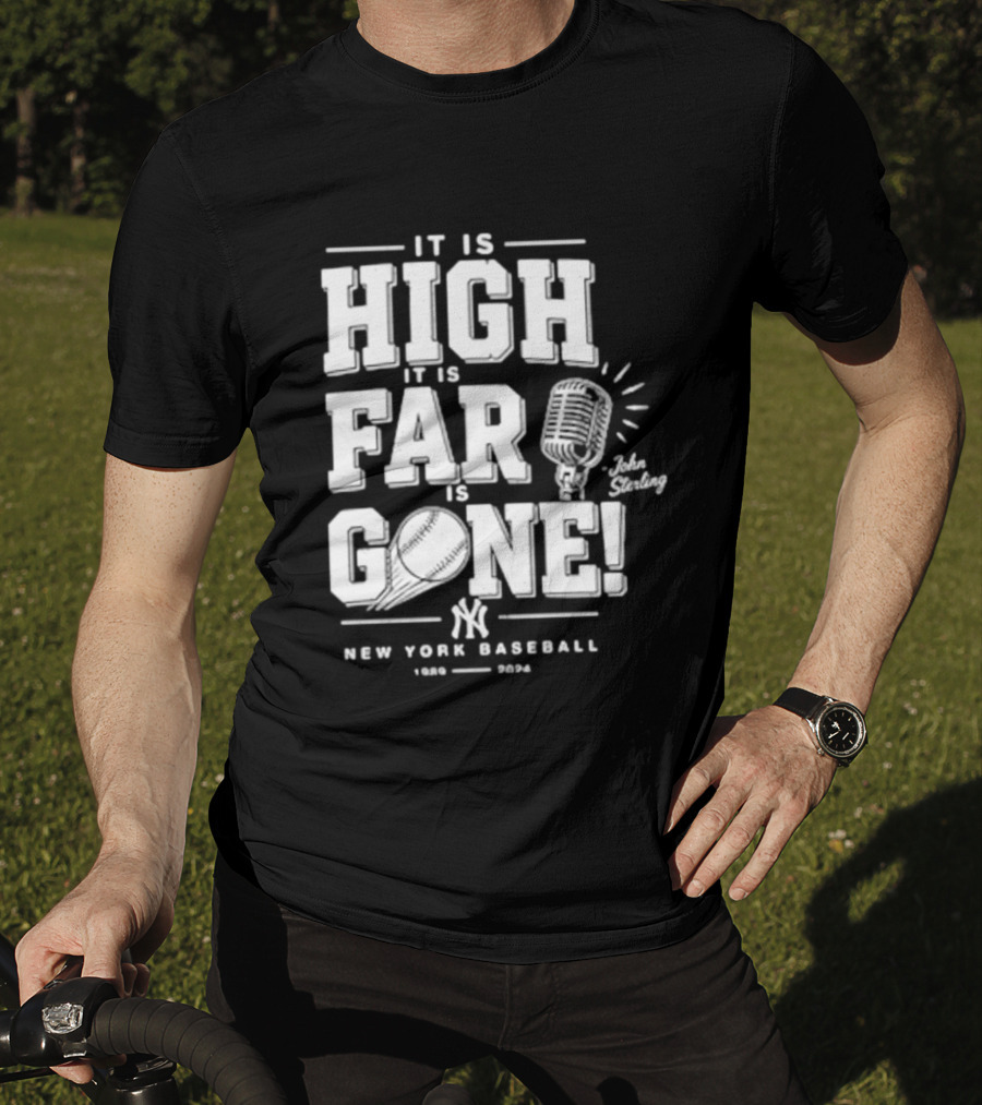 It Is High It Is Far It Is Gone New York Baseball John Sterling Yankees T-Shirt