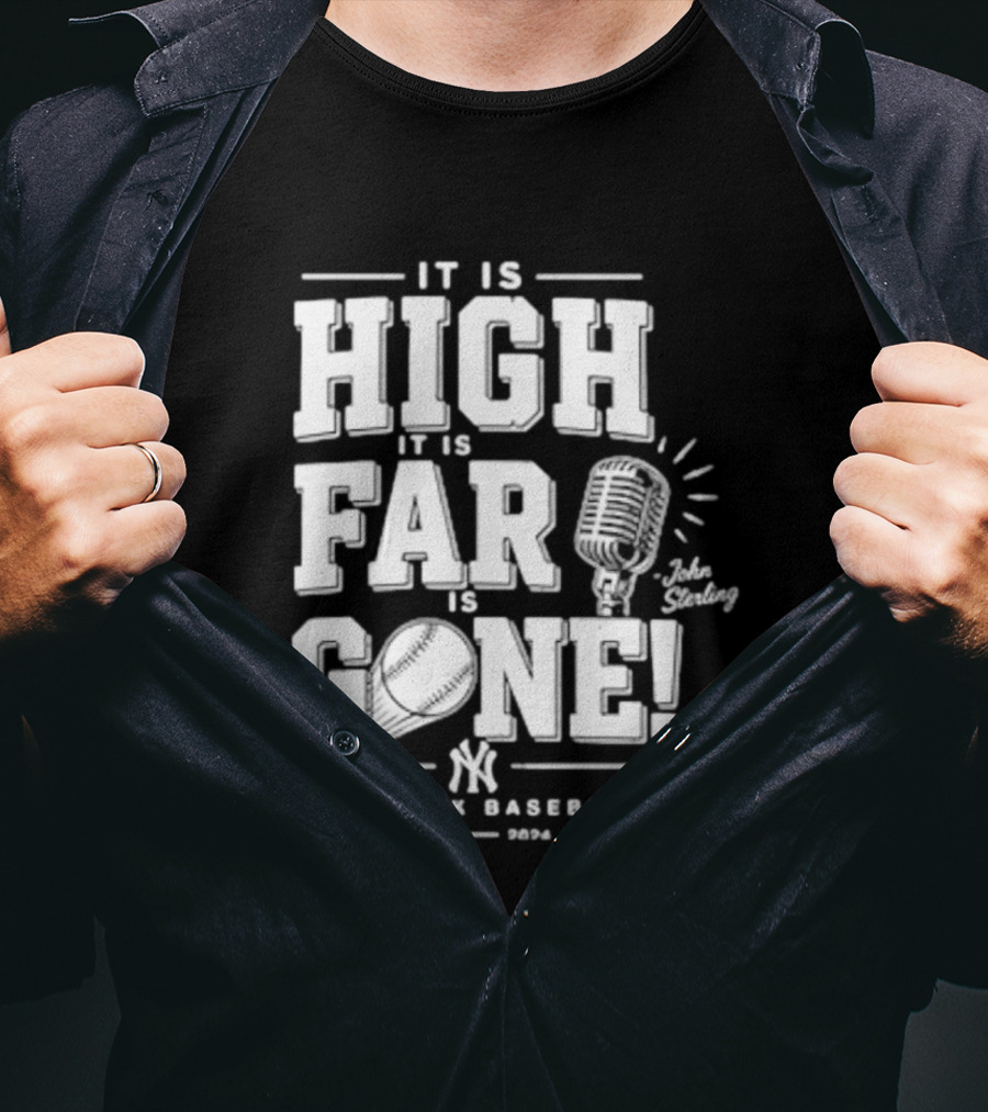 It Is High It Is Far It Is Gone New York Baseball John Sterling Yankees T-Shirt