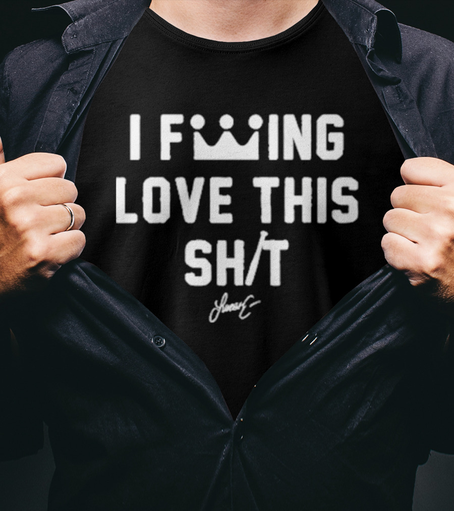 I F***ing Love This Sh*t Lucas Erceg Signature Crown T-Shirt