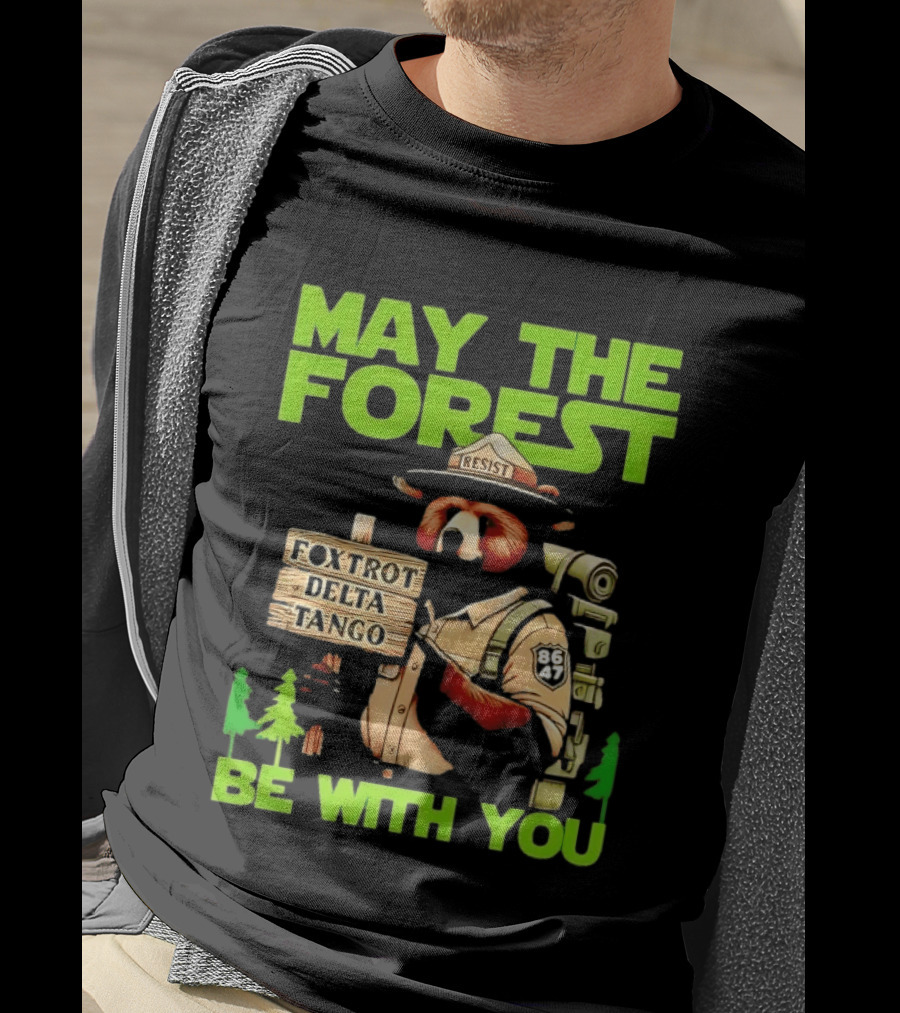 May The Forest Be With You Resist Foxtrot Delta Tango Ranger 8647 T-Shirt