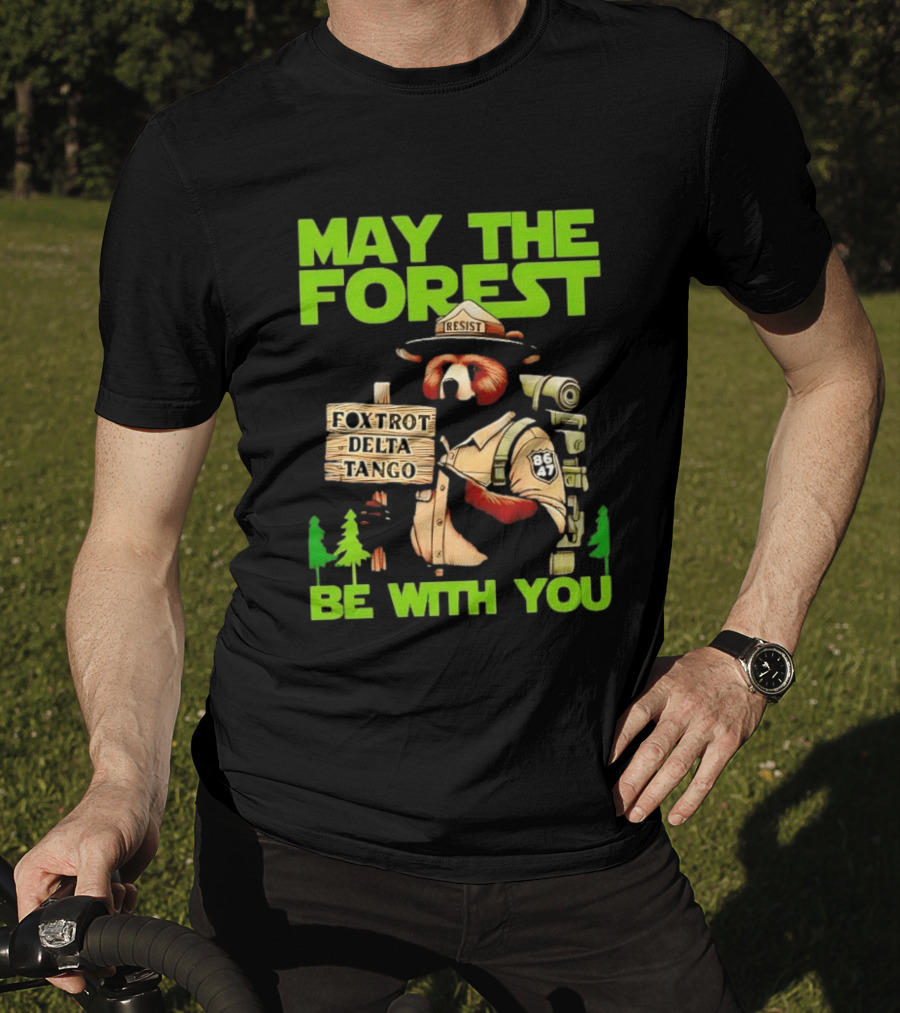 May The Forest Be With You Resist Foxtrot Delta Tango Ranger 8647 T-Shirt