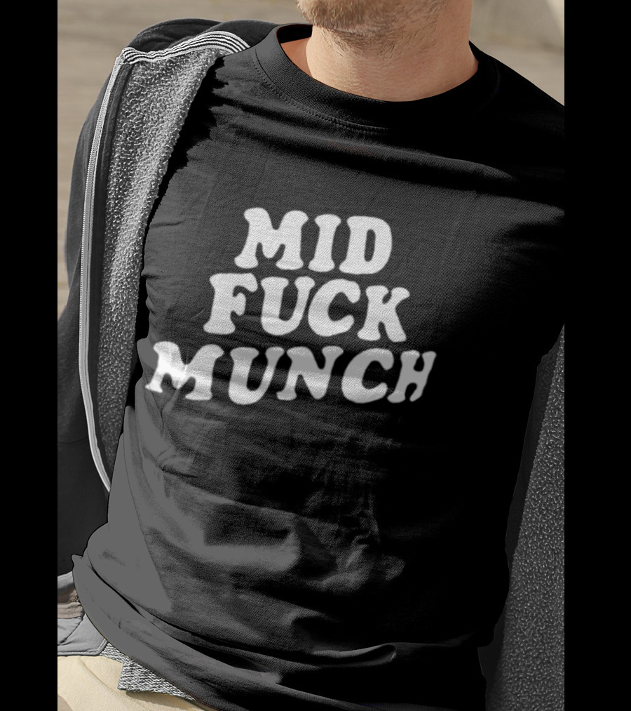 Mid Fuck Munch T-Shirt