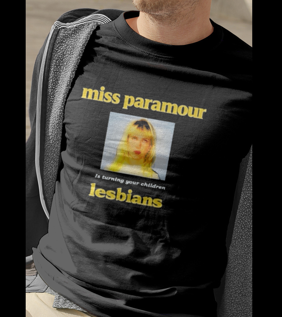 Miss Paramour Is Turning Your Children Lesbians T-Shirt