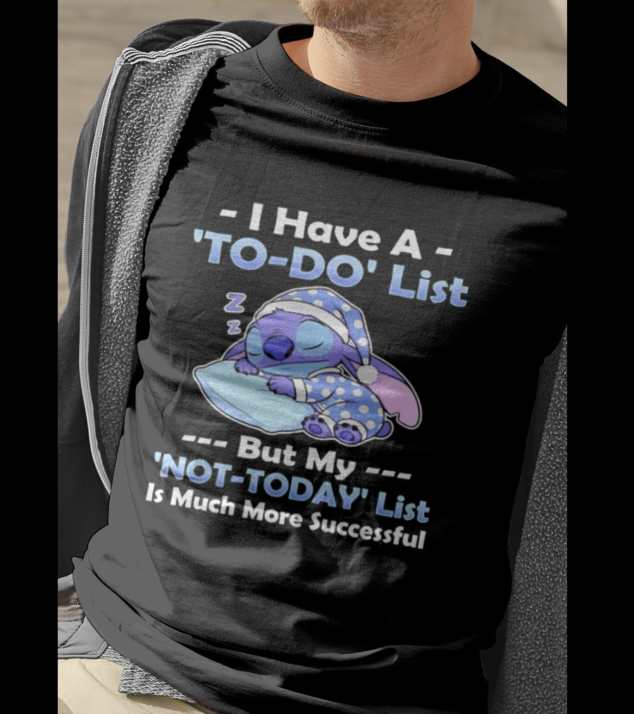 I Have A To Do List But My Not Today List Is Much More Successful Stitch Sleeping Pajamas T-Shirt