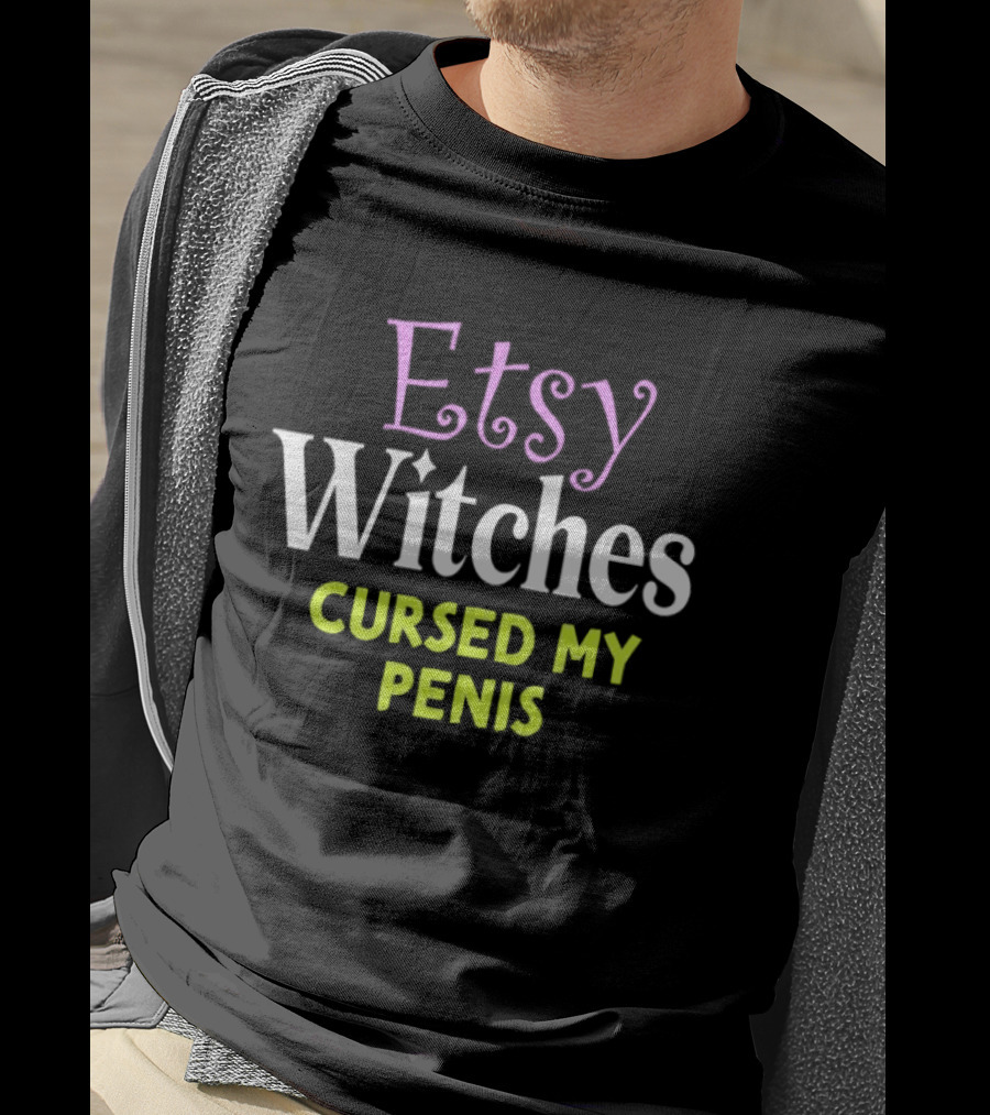 Etsy Witches Cursed My Penis T-Shirt