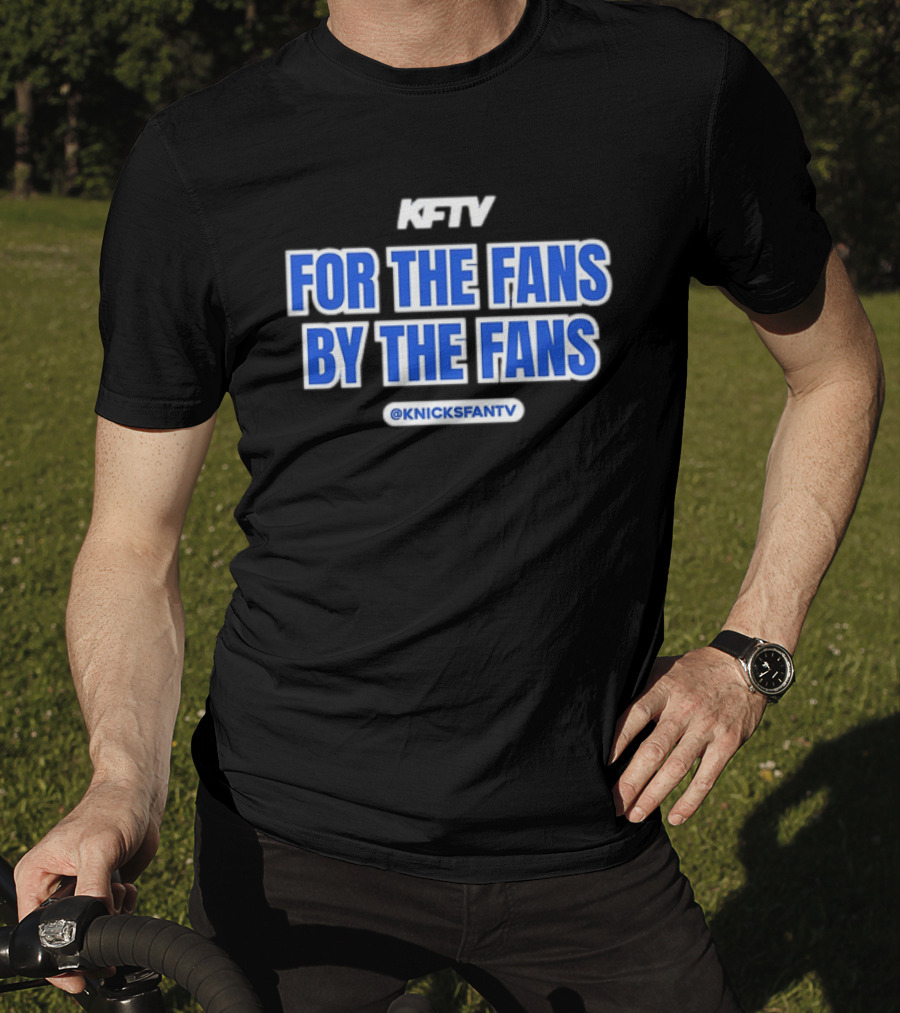 Knicks Fan TV For The Fans By The Fans @KnicksFanTV T-Shirt