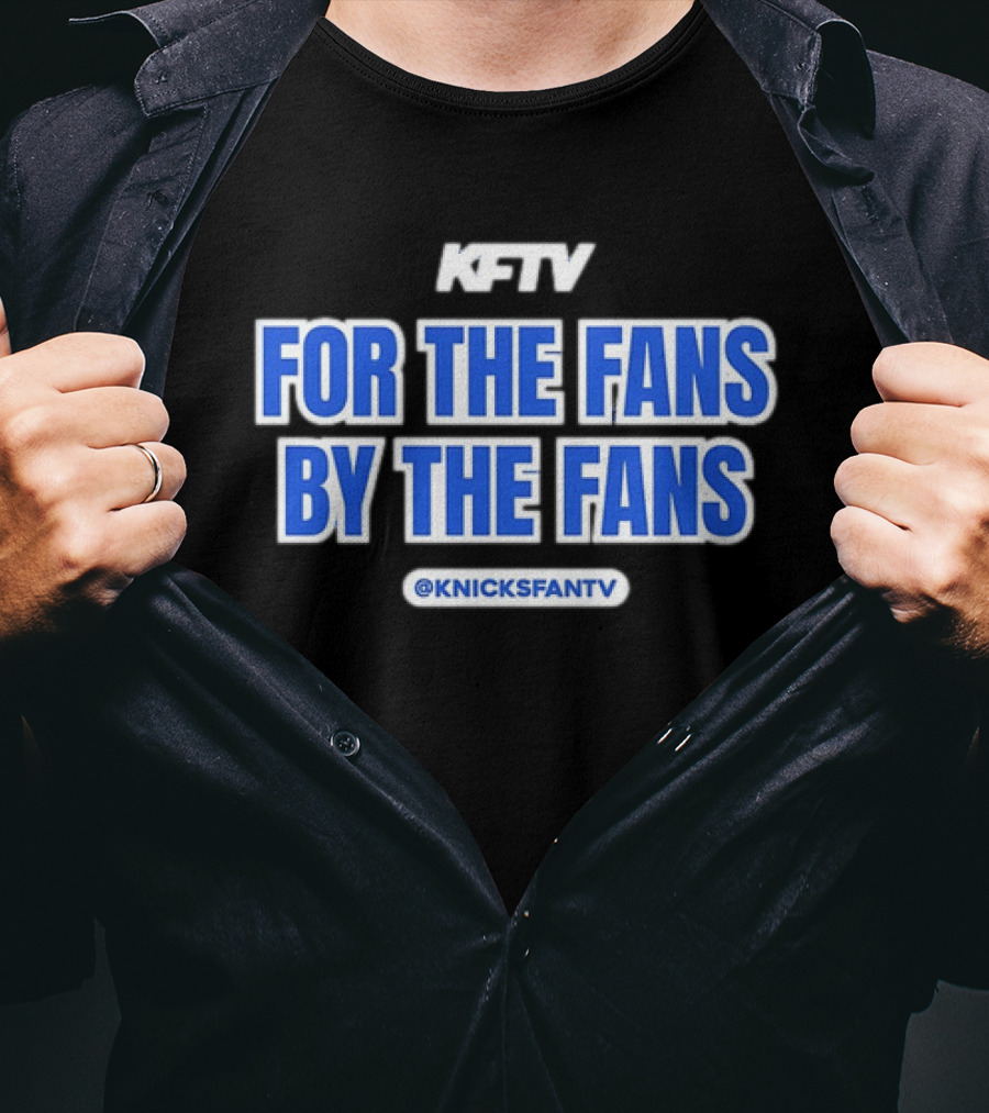 Knicks Fan TV For The Fans By The Fans @KnicksFanTV T-Shirt