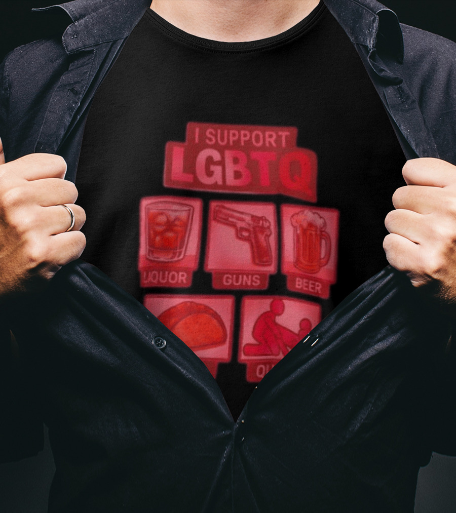 I Support LGBTQ Liquor Guns Beer Tacos Quickies T-Shirt
