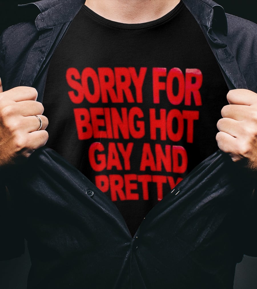Sorry For Being Hot Gay And Pretty Bold Red T-Shirt