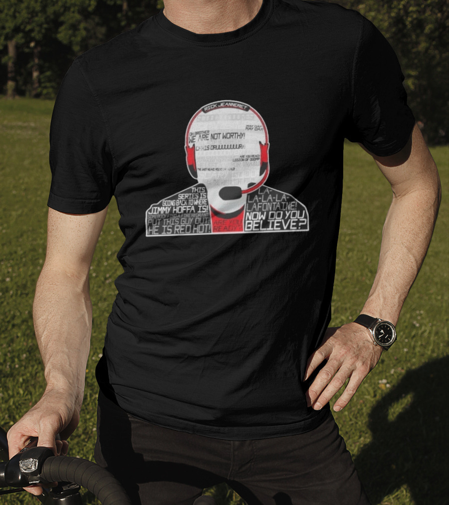 Rick Jeanneret Famous Calls We Are Not Worthy Chris Drury Now Do You Believe T-Shirt