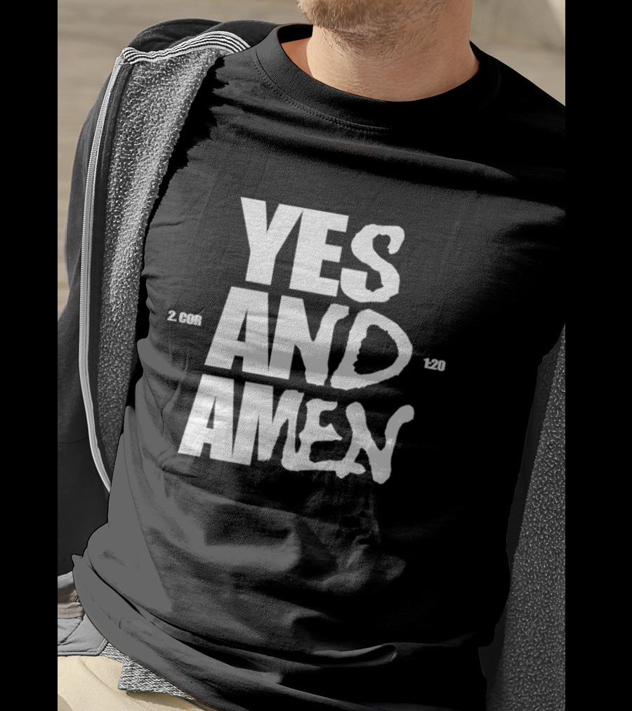 Yes And Amen 2 Corinthians 1 20 Bold Script T-Shirt