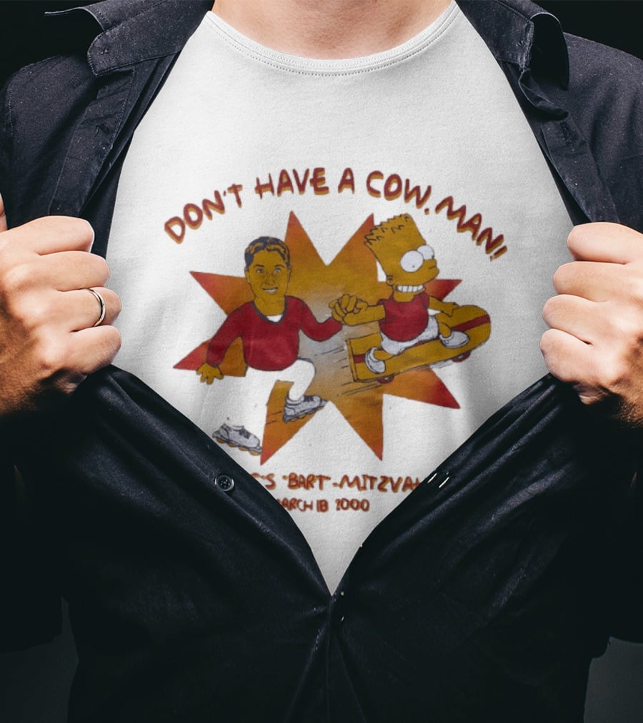 Don't Have A Cow Man Isaac's Bart Mitzvah March 18 2000 T-Shirt