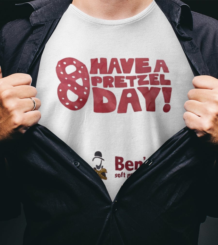 Have A Pretzel Day Ben's Soft Pretzels T-Shirt