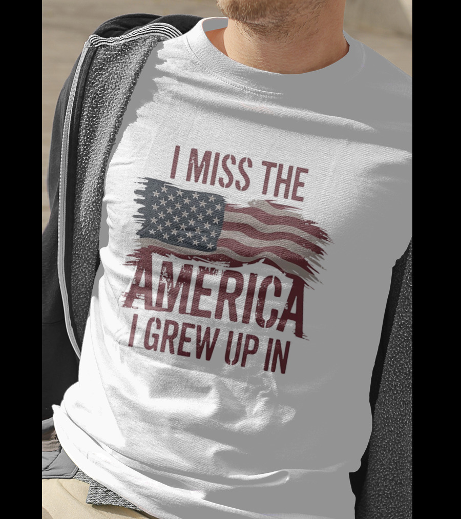 I Miss The America I Grew Up In American Flag Vintage Patriotic T-Shirt