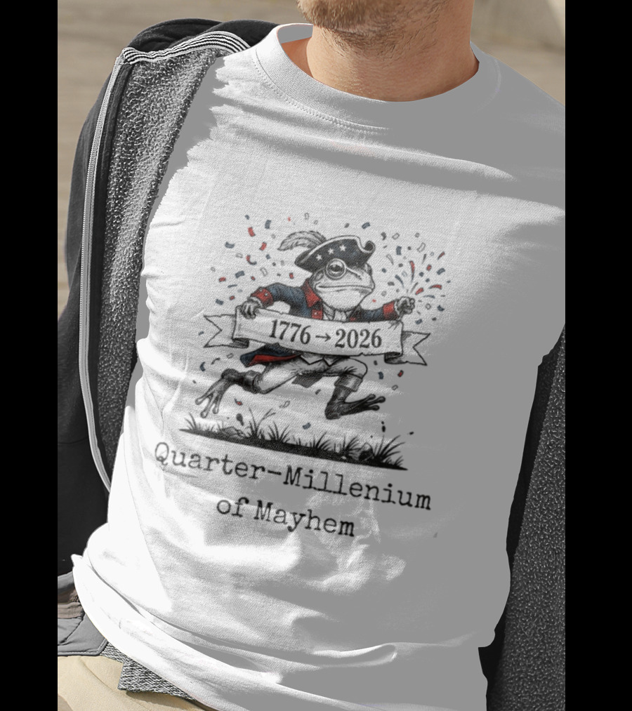 Quarter Millennium Of Mayhem 1776 2026 Frog Celebration T-Shirt