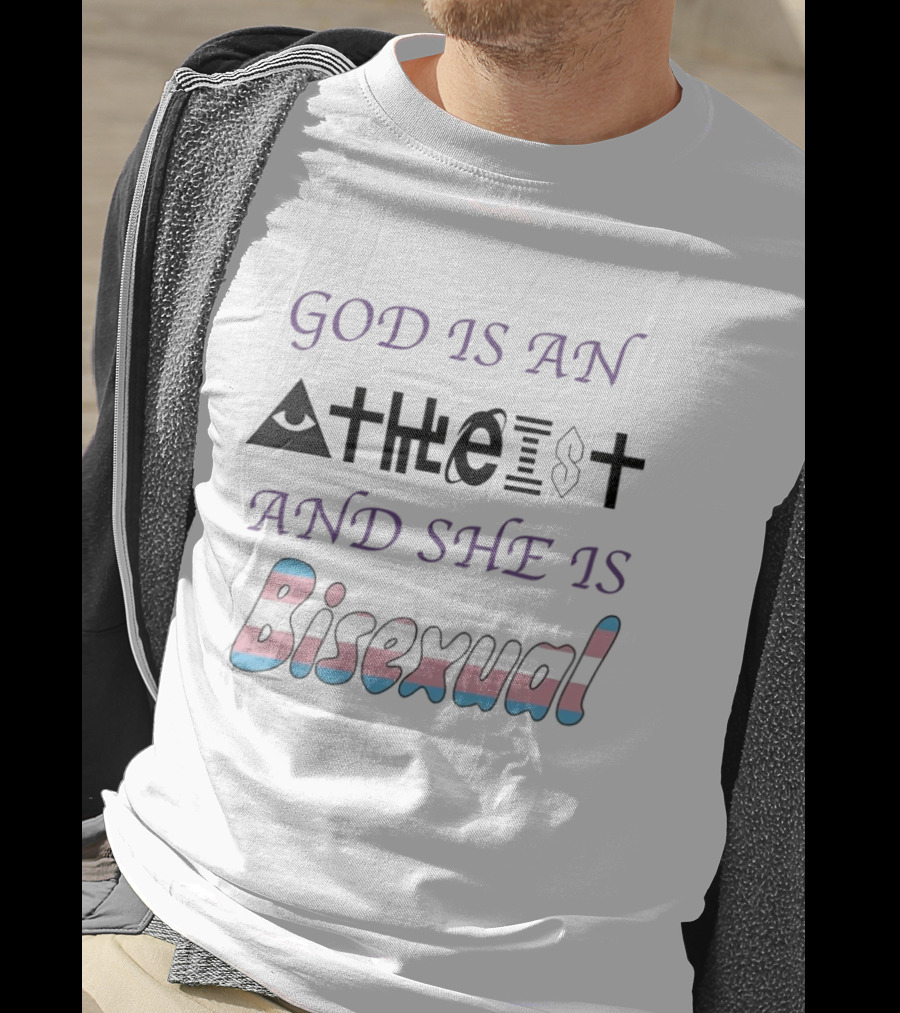 God Is An Atheist Eye Symbol And She Is Bisexual Trans T-Shirt