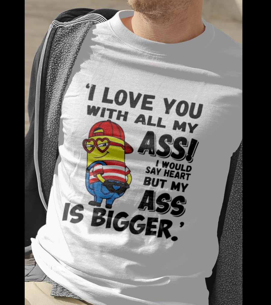 I Love You With All My Ass Minion Heart Red Hat T-Shirt