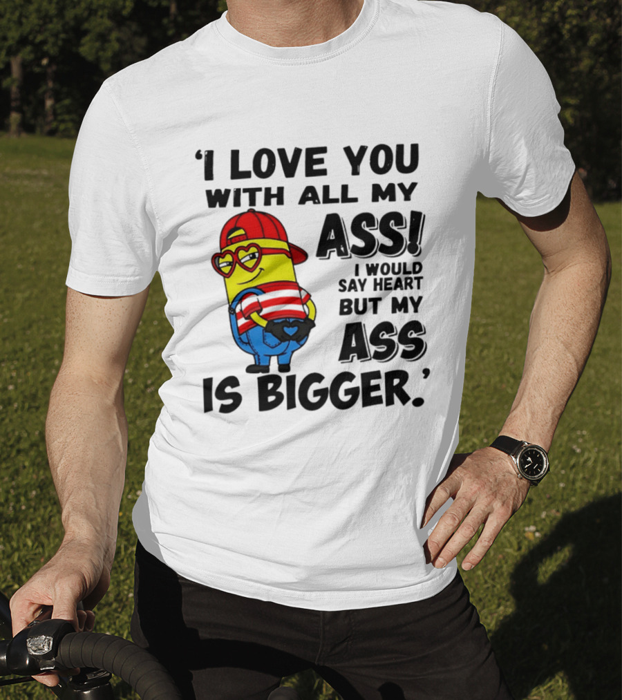 I Love You With All My Ass Minion Heart Red Hat T-Shirt
