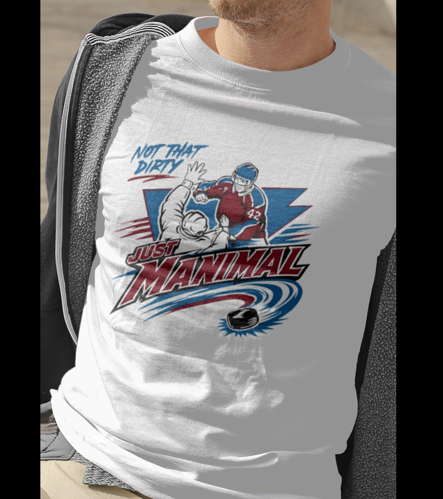 Not That Dirty Just Manimal Colorado Avalanche T-Shirt