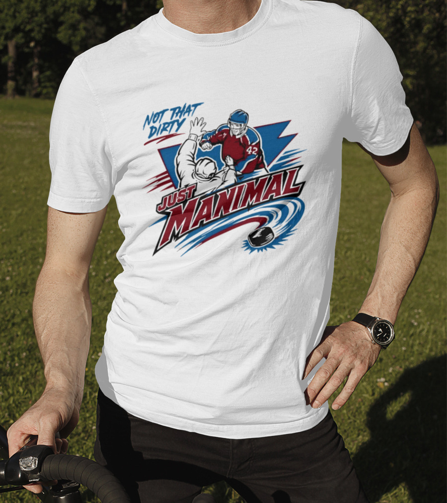Not That Dirty Just Manimal Colorado Avalanche T-Shirt