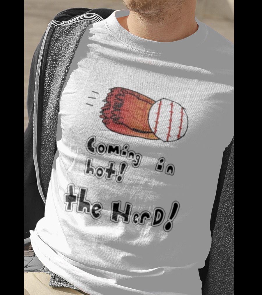 Coming In Hot The Herd Baseball Glove And Ball T-Shirt