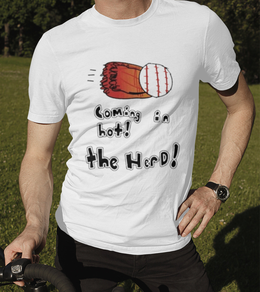 Coming In Hot The Herd Baseball Glove And Ball T-Shirt