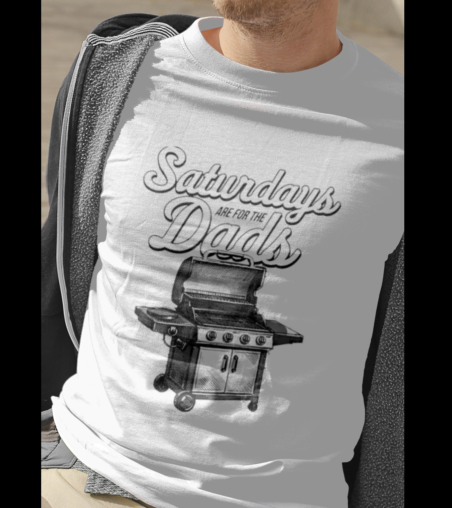 Saturdays Are For The Dads Grill Barbecue Humor T-Shirt
