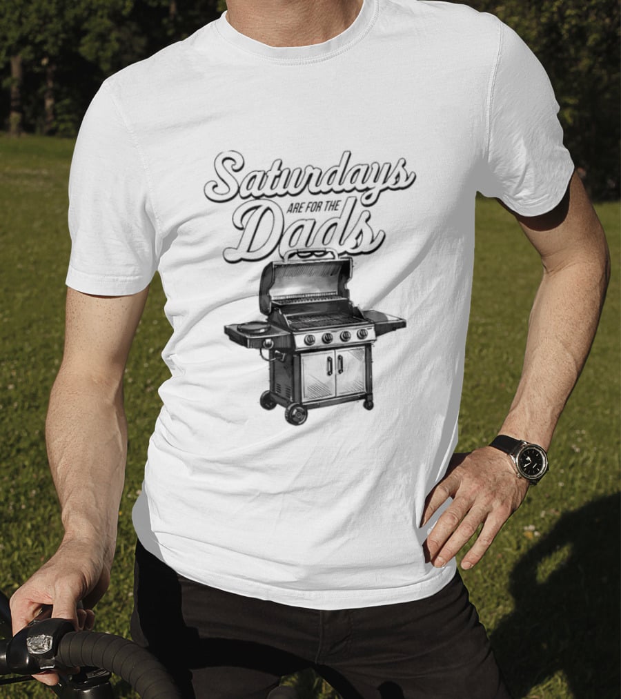 Saturdays Are For The Dads Grill Barbecue Humor T-Shirt