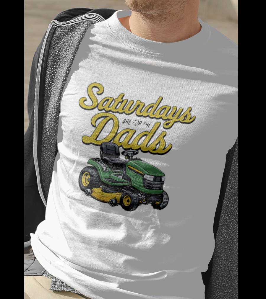 Saturdays Are For The Dads Riding Lawn Mower Fun T-Shirt