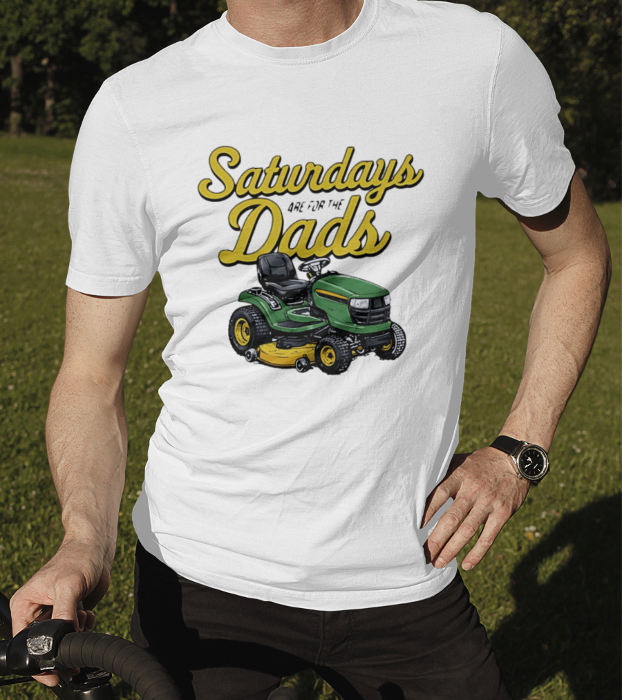 Saturdays Are For The Dads Riding Lawn Mower Fun T-Shirt