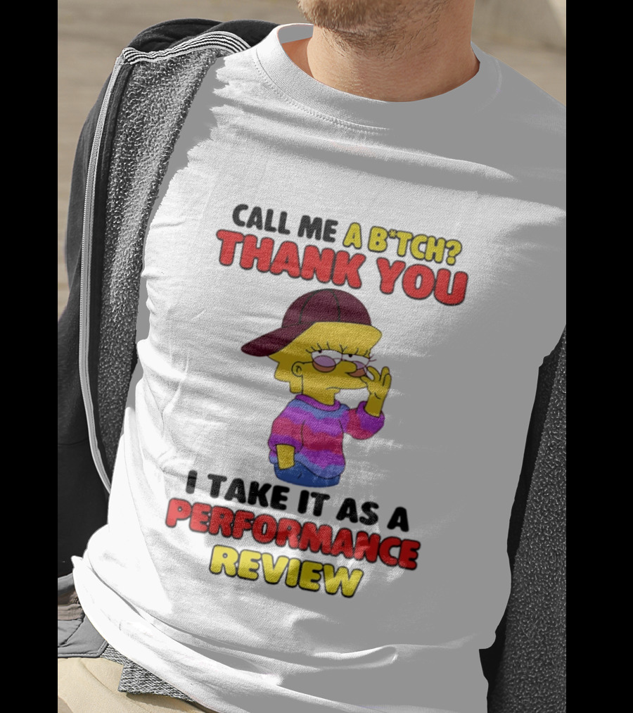 Simpsons Call Me A B*tch Thank You I Take It As A Performance Review T-Shirt