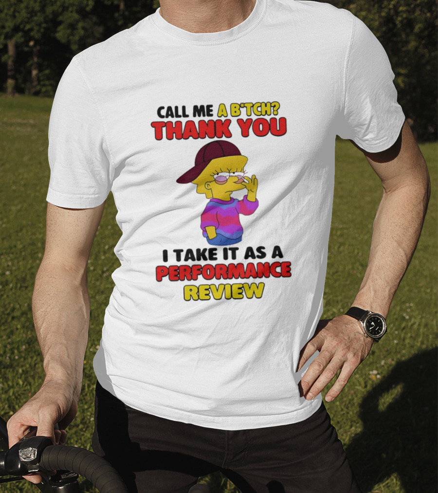 Simpsons Call Me A B*tch Thank You I Take It As A Performance Review T-Shirt