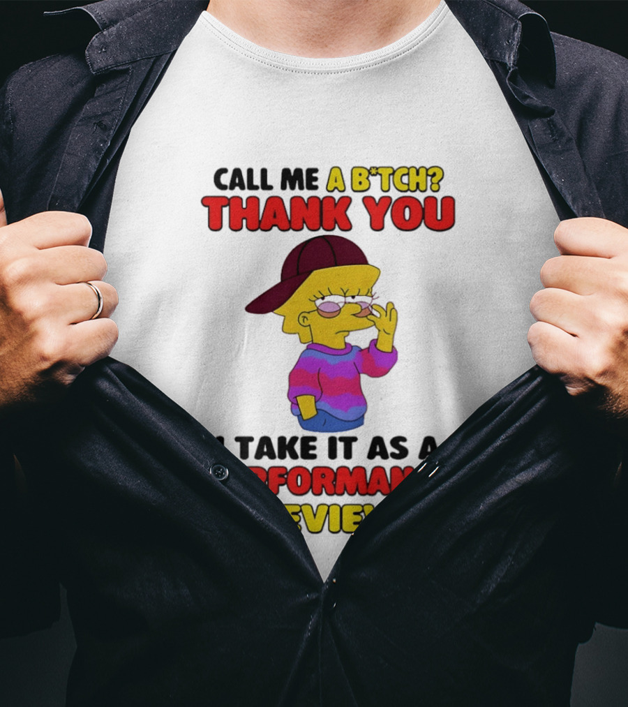 Simpsons Call Me A B*tch Thank You I Take It As A Performance Review T-Shirt