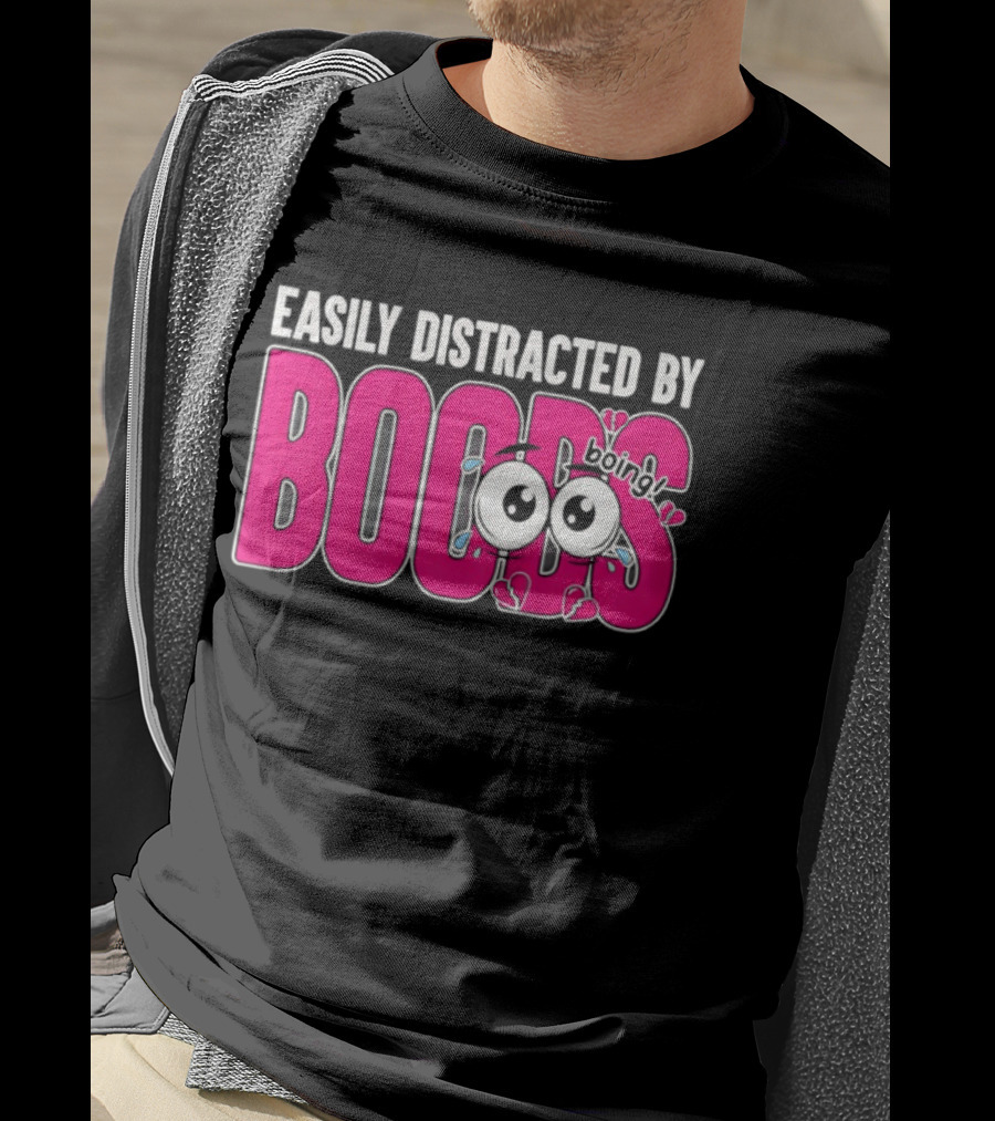 Easily Distracted By Boobs Boing Eyes T-Shirt