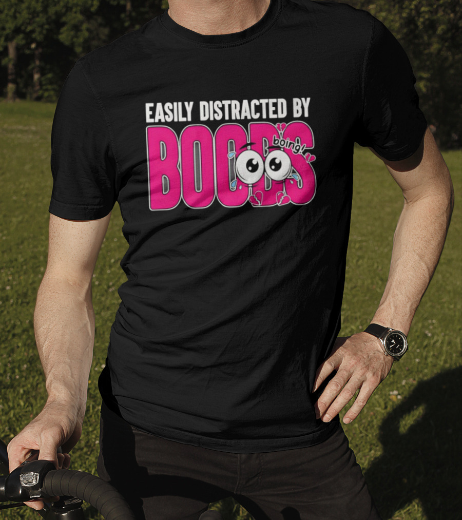 Easily Distracted By Boobs Boing Eyes T-Shirt