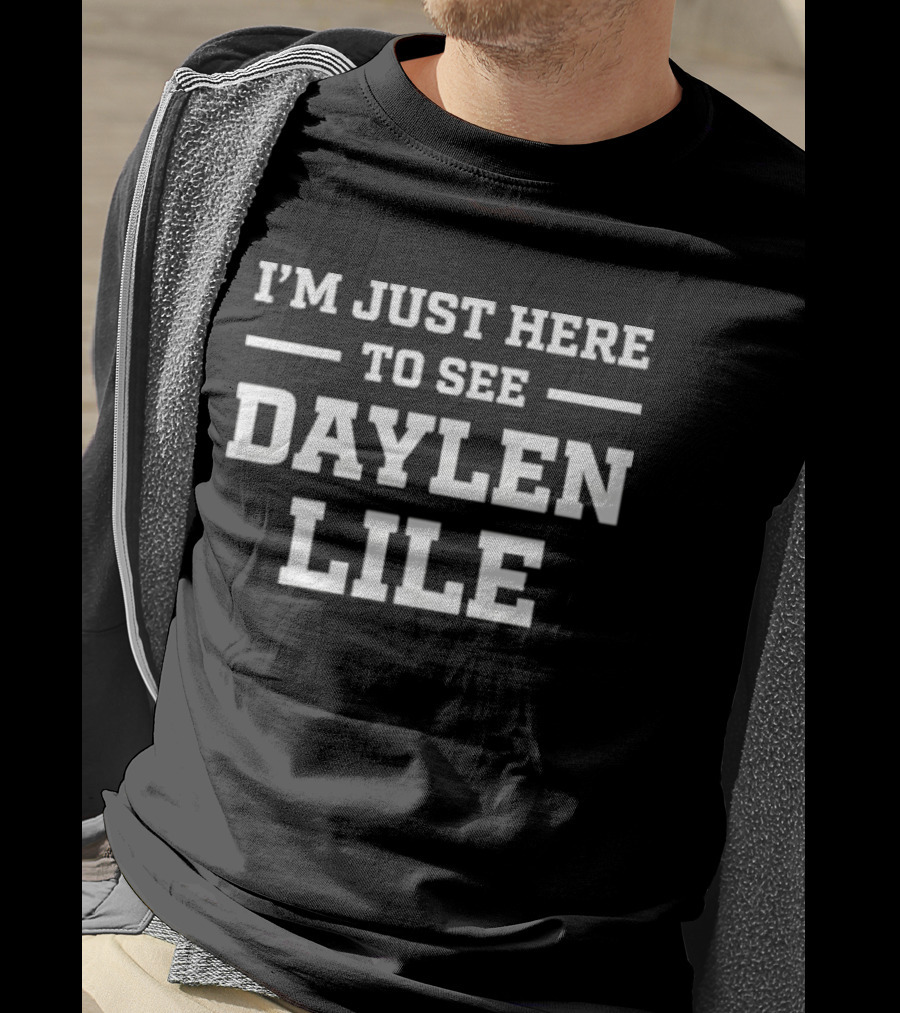 I'm Just Here To See Daylen Lile Sports Fan T-Shirt