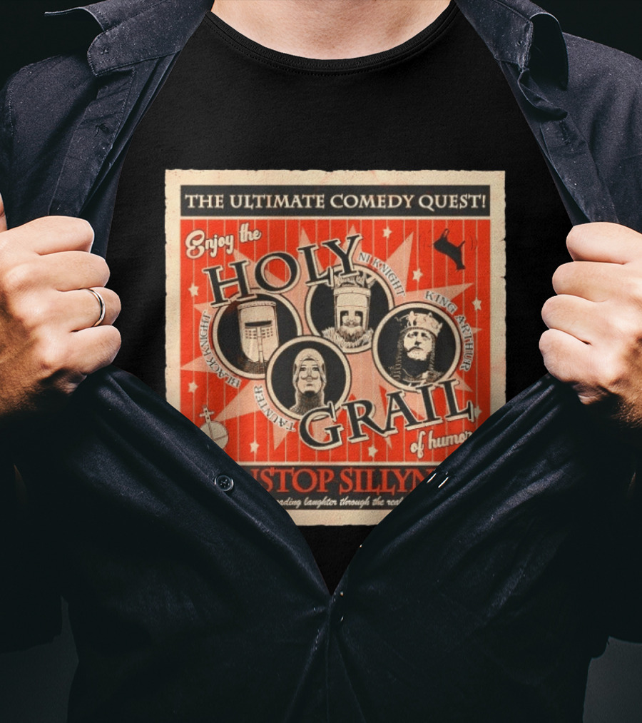 The Ultimate Comedy Quest Enjoy The Holy Grail Of Humor Nonstop Silliness Monty Python Knights Arthur Black Knight T-Shirt