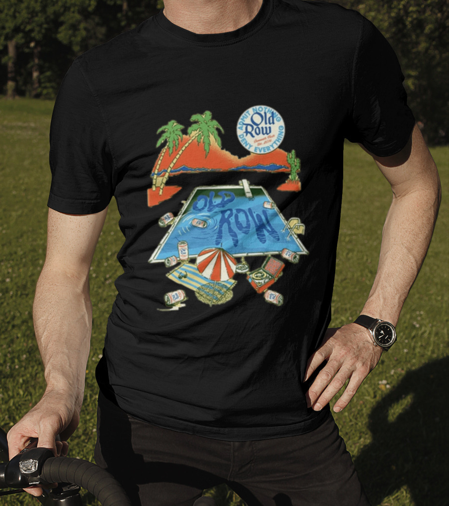 Old Row Admit Nothing Deny Everything Desert Pool Scene T-Shirt