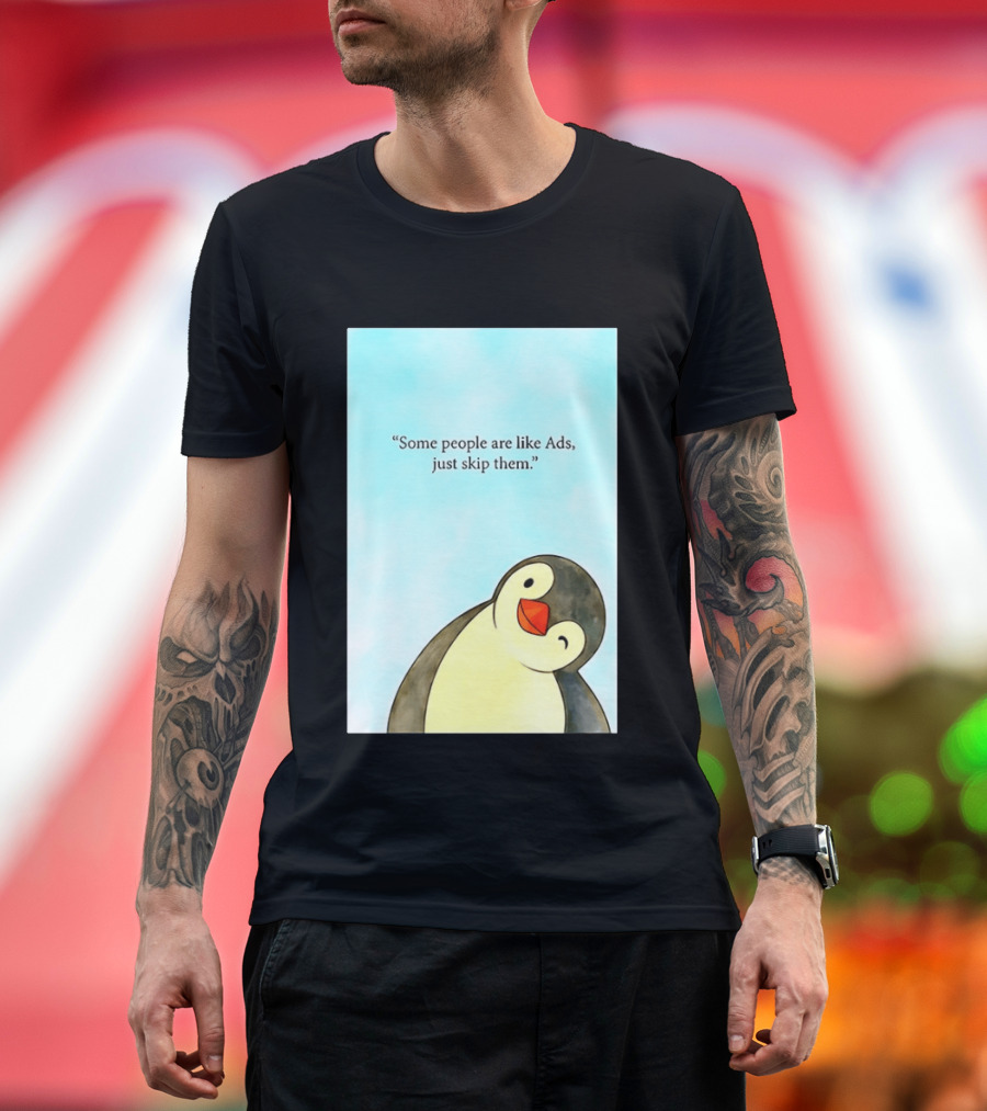 Penguin Some People Are Like Ads Just Skip Them T-Shirt