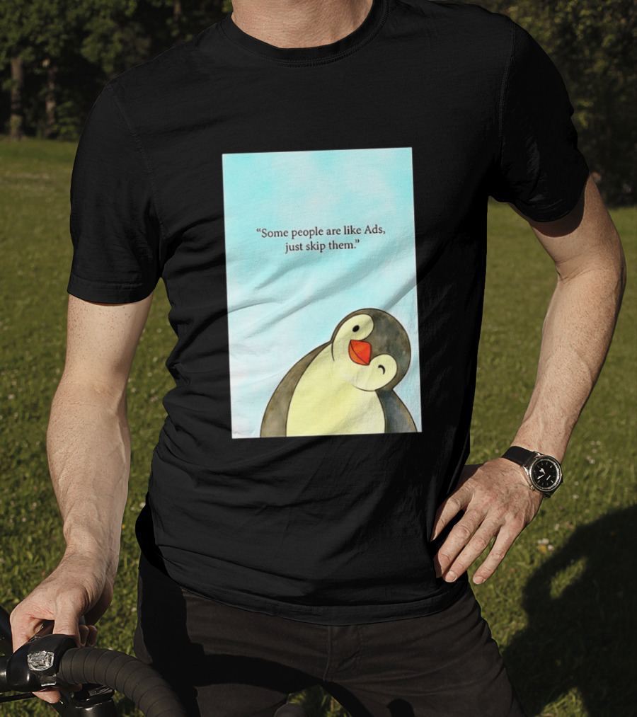Penguin Some People Are Like Ads Just Skip Them T-Shirt