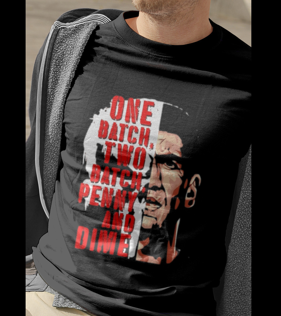 Punisher One Batch Two Batch Penny And Dime Iconic Motivational Phrase T-Shirt