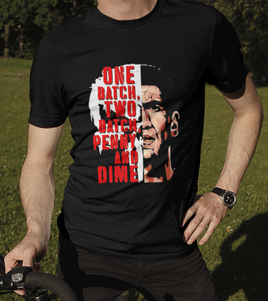 Punisher One Batch Two Batch Penny And Dime Iconic Motivational Phrase T-Shirt