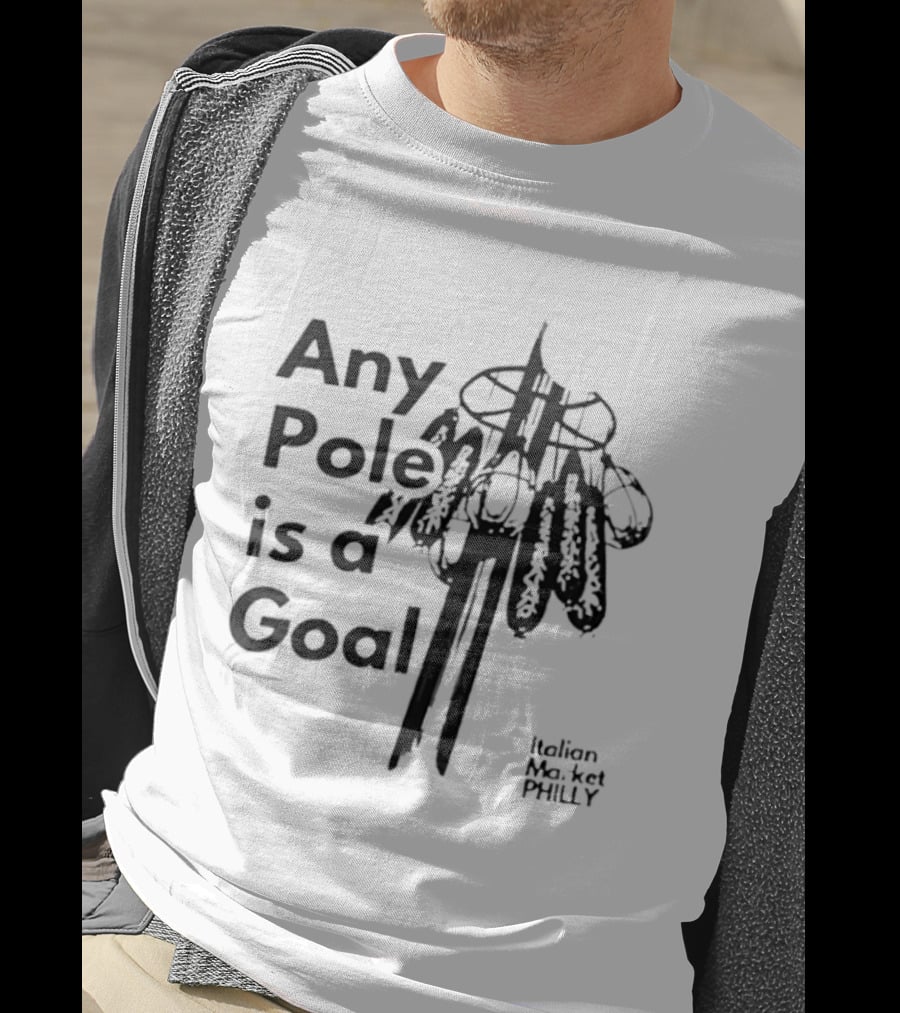 Any Pole Is A Goal Ice Fishing Jigging Catch Phrase T-Shirt