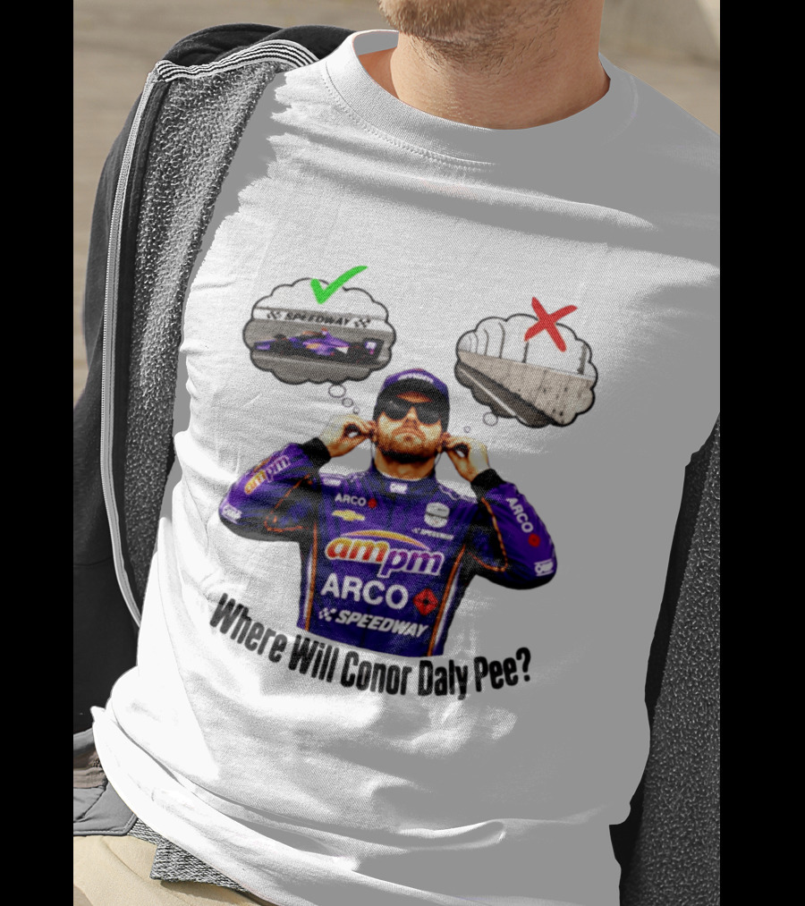 IndyCar 2026 Conor Daly AMPM Arco Speedway Where Will Conor Daly Pee T-Shirt