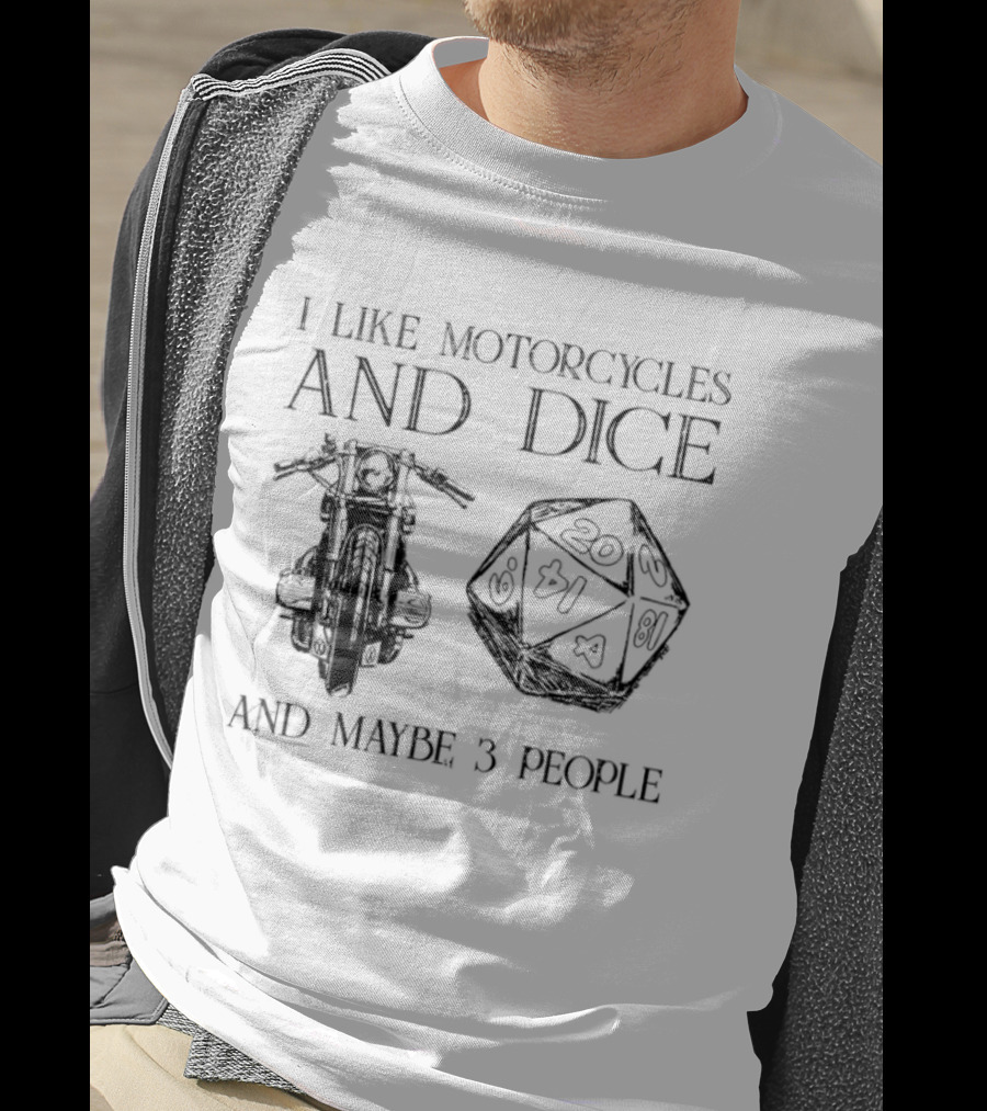 I Like Motorcycles And Dice And Maybe 3 People D20 T-Shirt
