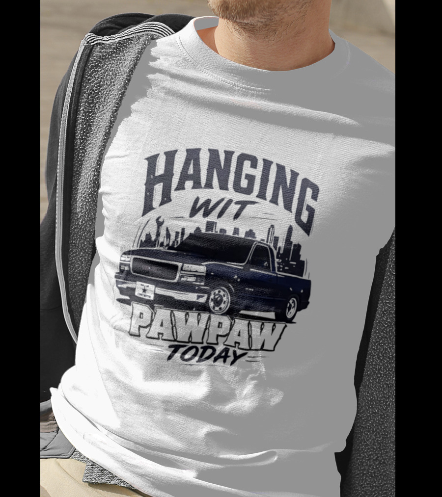 Hanging Wit Pawpaw Today Classic Pickup Truck City Skyline Scene T-Shirt