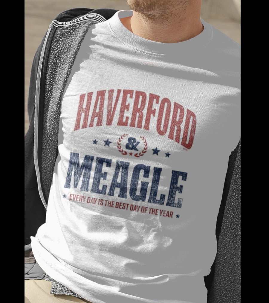Haverford And Meagle Every Day Is The Best Day Of The Year T-Shirt